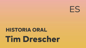 Thumbnail for Spanish oral history interview of Tim Drescher with black title text over an ombré orange-yellow background.